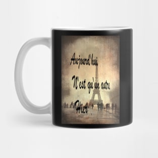 Aujourd'hui n'est qu'un autre hier Mug